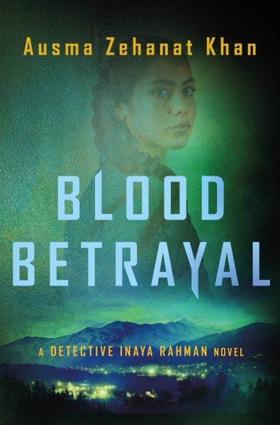 Blood betrayal / Ausma Zehanat Khan.
