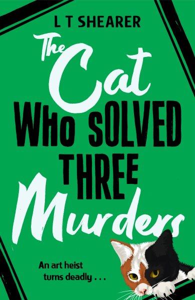 The cat who solved three murders / L T Shearer.