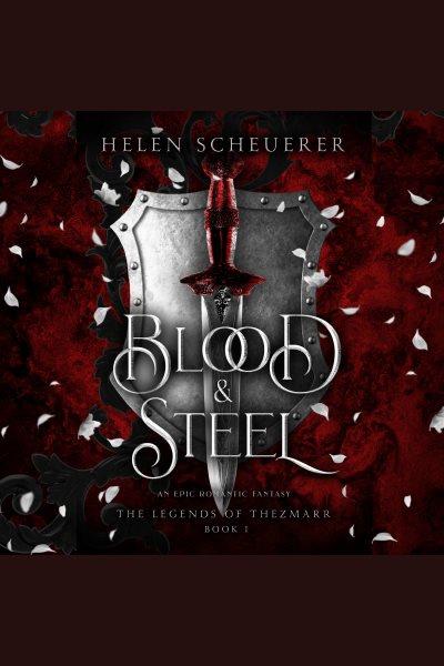 Blood & Steel : Legends of Thezmarr, The [electronic resource] / Helen Scheuerer.
