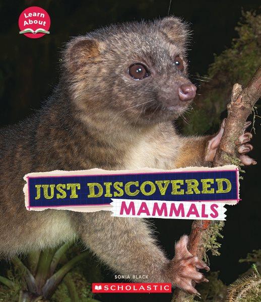 Just discovered mammals / Sonia W. Black