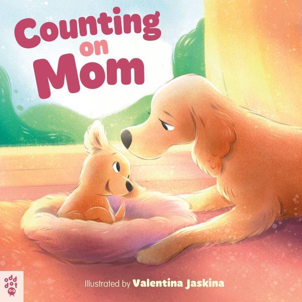 Counting on mom / illustrated by Valentina Jaskina.