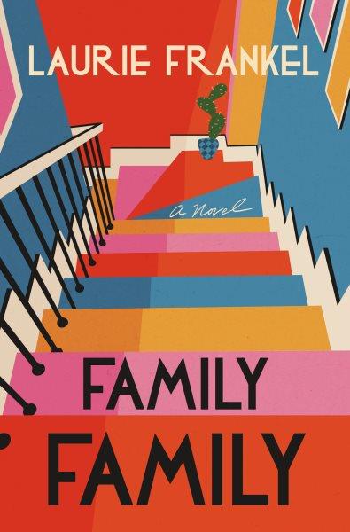 Family family : a novel / Laurie Frankel.