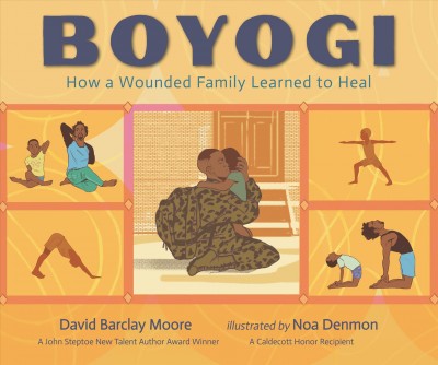Boyogi : how a wounded family learned to heal / David Barclay Moore ; illustrated by Noa Denmon.