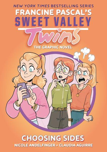Sweet Valley twins. 3, Choosing sides / created and story by Francine Pascal ; adaptation written by Nicole Andelfinger ; illustrated by Claudia Aguirre ; colors by Lyle Lynde ; letters by Warren Montgomery.