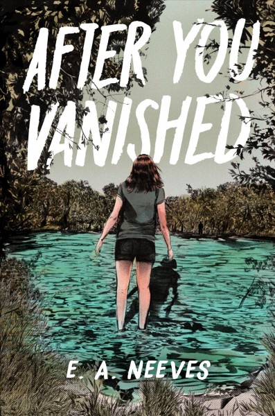 After you vanished / E.A. Neeves.