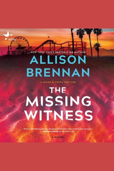 The Missing Witness : Quinn & Costa Thriller [electronic resource] / Allison Brennan.