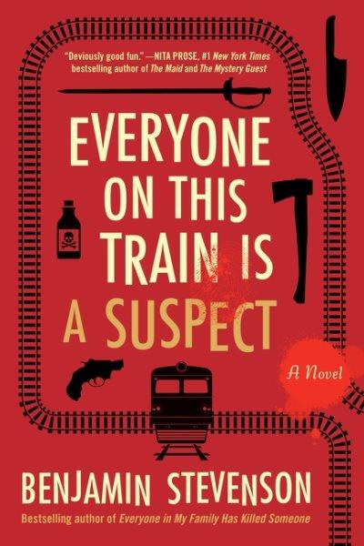 Everyone on This Train Is a Suspect : A Novel.