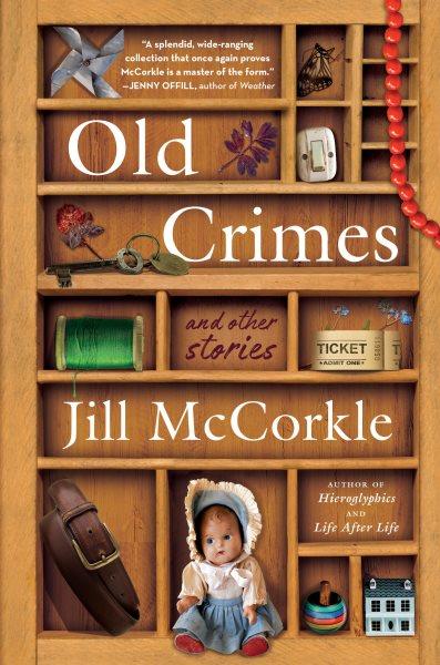 Old crimes : and other stories / Jill McCorkle.