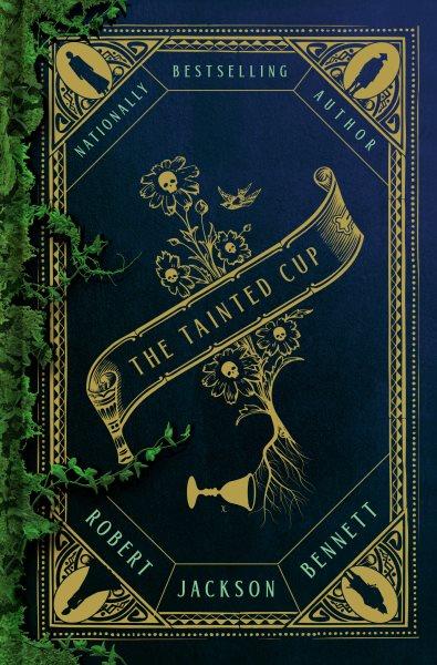 The tainted cup : a novel / Robert Jackson Bennett.