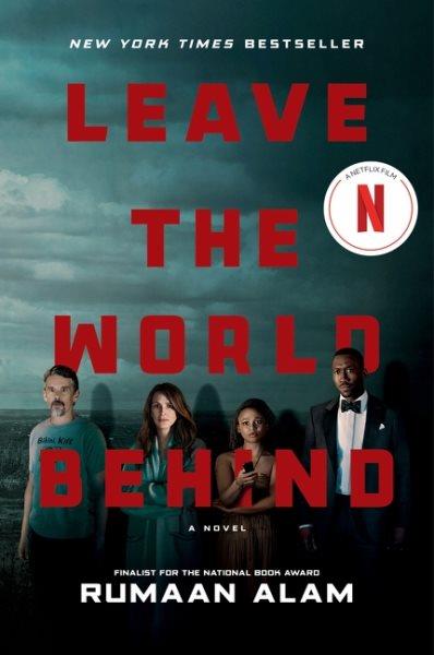 Leave the world behind : a novel / Rumaan Alam.