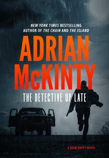 The Detective Up Late : Sean Duffy [electronic resource] / Adrian McKinty.
