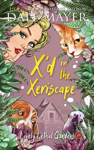 X'd in the Xeriscape [electronic resource] / Dale Mayer.