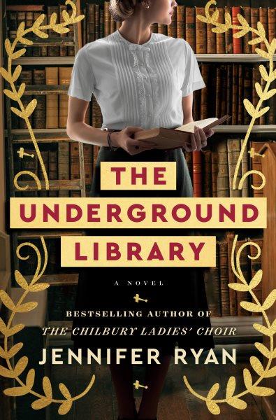 The Underground Library A Novel.