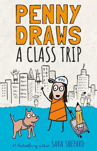 Penny draws a class trip / Sara Shepard.