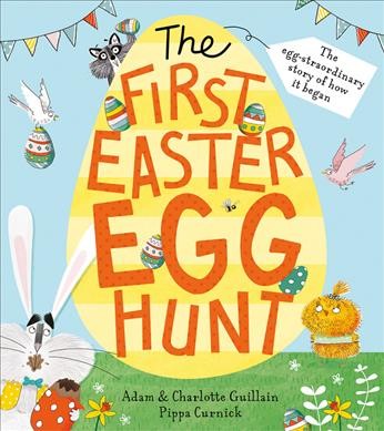 The first egg hunt / Adam & Charlotte Guillain, Pippa Curnick.