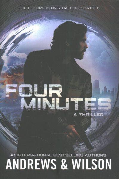 Four minutes : a thriller / Andrews & Wilson.