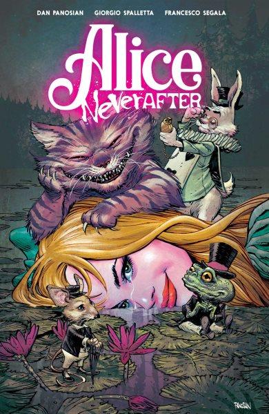 Alice never after / created and written by Dan Panosian ; London illustrated by Dan Panosian ; Wonderland illustrated by Giorgio Spalletta.