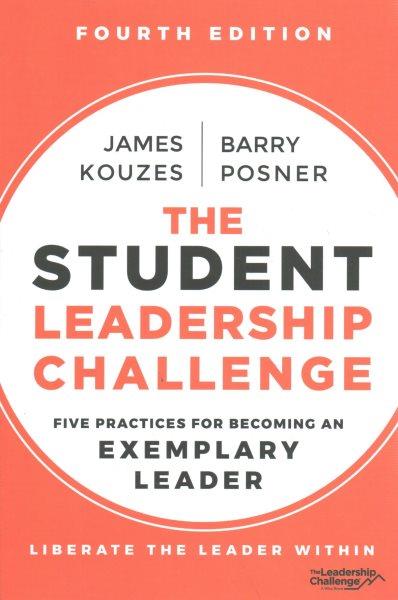 The student leadership challenge: Five practices for becoming an exemplary leader / James M. Kouzes and Barry Z. Posner.