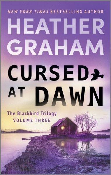 Cursed at Dawn : A Novel. Blackbird Trilogy [electronic resource] / Heather Graham.