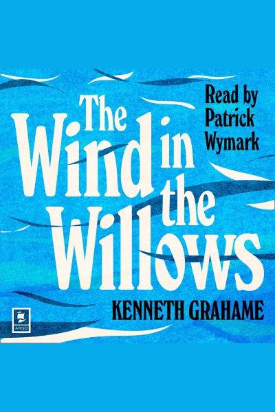 The Wind in the Willows [electronic resource] / Kenneth Grahame.
