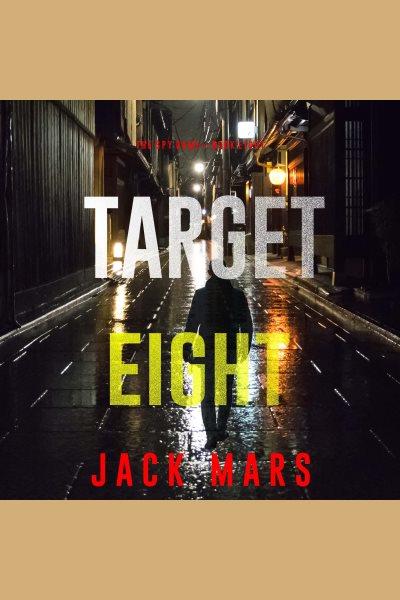 Target Eight : Spy Game [electronic resource] / Jack Mars.