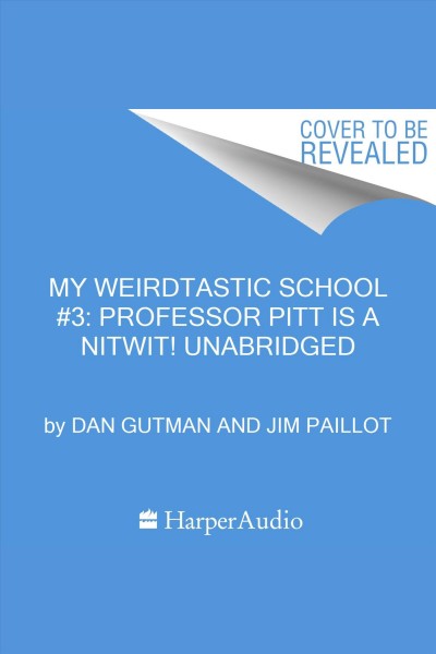 Professor Pitt Is a Nitwit! : My Weirdtastic School [electronic resource] / Dan Gutman.