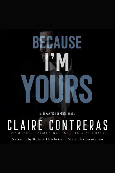 Because I'm Yours : Sins & Deceptions [electronic resource] / Claire Contreras.