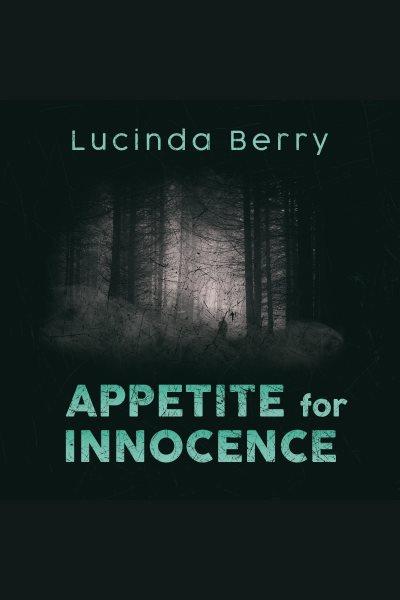 Appetite for innocence / Lucinda Berry.