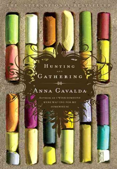Hunting and gathering / Anna Gavalda ; translated from the French by Alison Anderson.