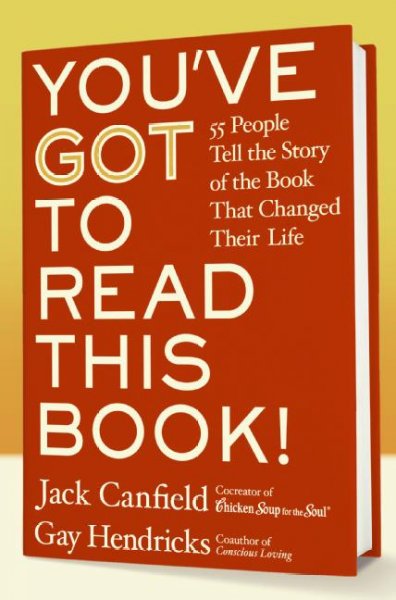 You've got to read this book! : 55 people tell the story of the book that changed their life.