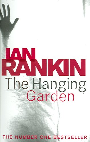 The hanging garden : an Inspector Rebus novel / Ian Rankin.