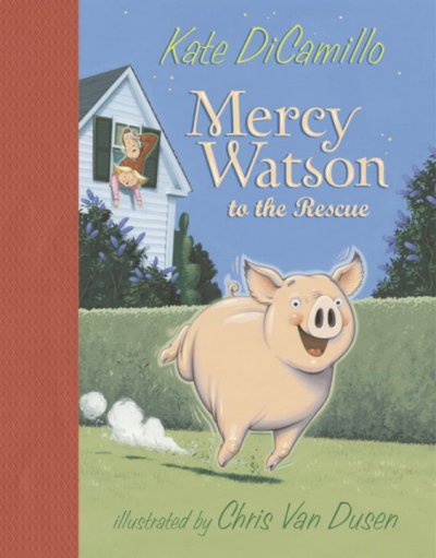 Mercy Watson to the rescue / Kate DiCamillo ; illustrated by Chris Van Dusen.