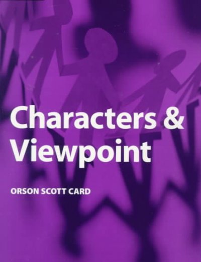 Characters and viewpoint / by Orson Scott Card.