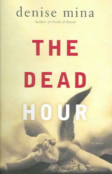 The dead hour : a novel / Denise Mina.