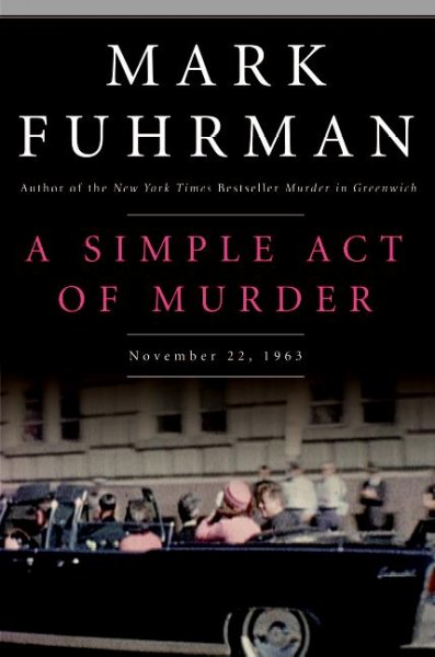 A simple act of murder : November 22, 1963 / Mark Furman.