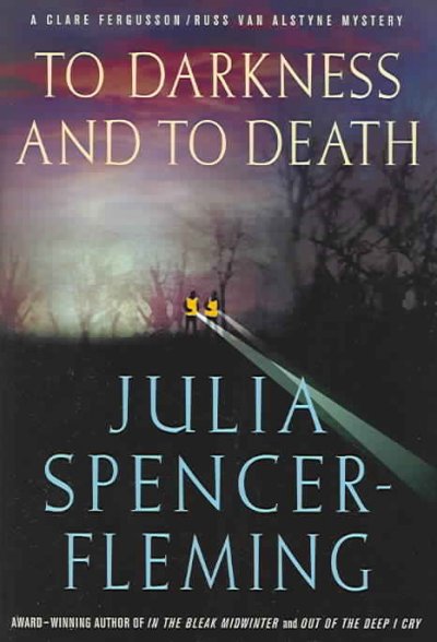 To darkness and to death : [a Clare Fergusson/Russ Van Alstyne mystery] / Julia Spencer-Fleming.