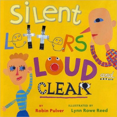 Silent letters loud and clear / written by Robin Pulver ; illustrated by Lynn Rowe Reed. --.