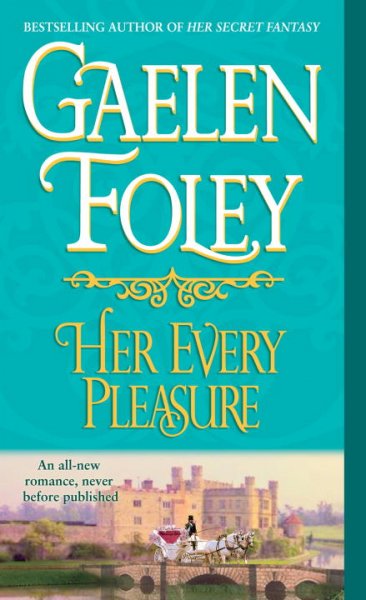 Her every pleasure : a novel / Gaelen Foley.