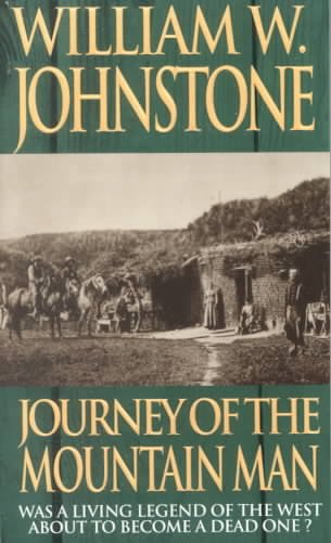 Journey of the mountain man / William W. Johnstone.