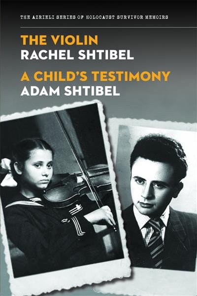 The violin, ; A child's testimony / Rachel Shtibel ; Adam Shtibel..
