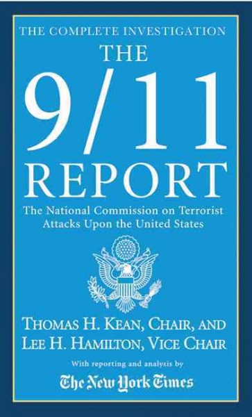 The 9/11 report / The National Commission on Terrorist Attacks upon the United States ; Thomas H. Kean, chair, Lee H. Hamilton, vice chair.