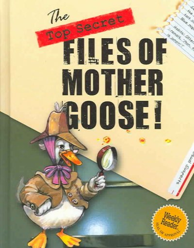 The top secret files of Mother Goose! / by Gabby Gosling ; art by Tim Banks.