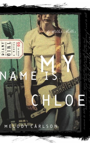 My name is Chloe : Chloe No. 1 / Melody Carlson.