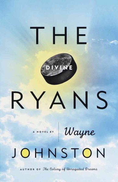 The divine Ryans / Wayne Johnston.