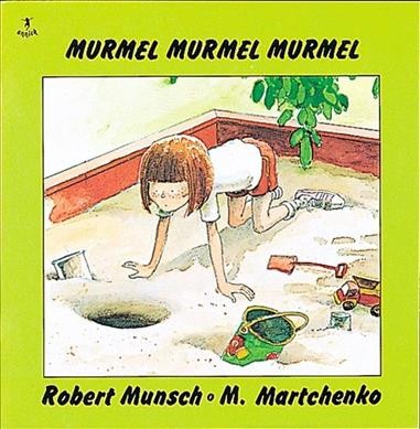 Murmel, murmel, murmel / Robert N. Munsch ; illustrated by Michael Martchenko.