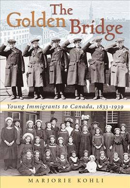 Golden Bridge, The [trade copy] : Young Immigrants to Canada, 1833-1939.
