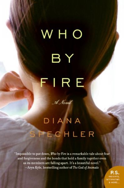Who by fire : a novel / Diana Spechler.