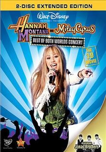 Hannah Montana and Miley Cyrus : best of both worlds concert / Walt Disney Pictures ; produced by Bruce Hendricks, Kenney Ortega, Arthur F. Repola ; directed by Bruce Hendricks.