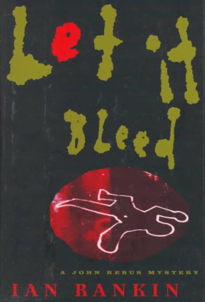 Let it bleed : a John Rebus mystery / Ian Rankin.