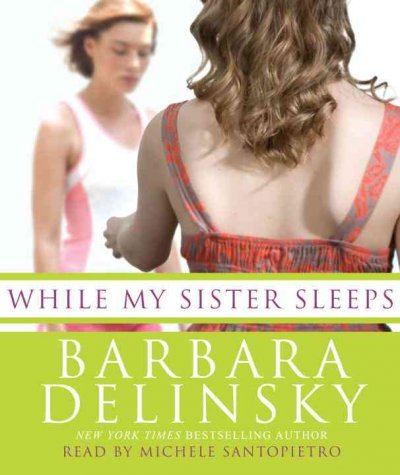 While my sister sleeps [sound recording] / Barbara Delinsky.